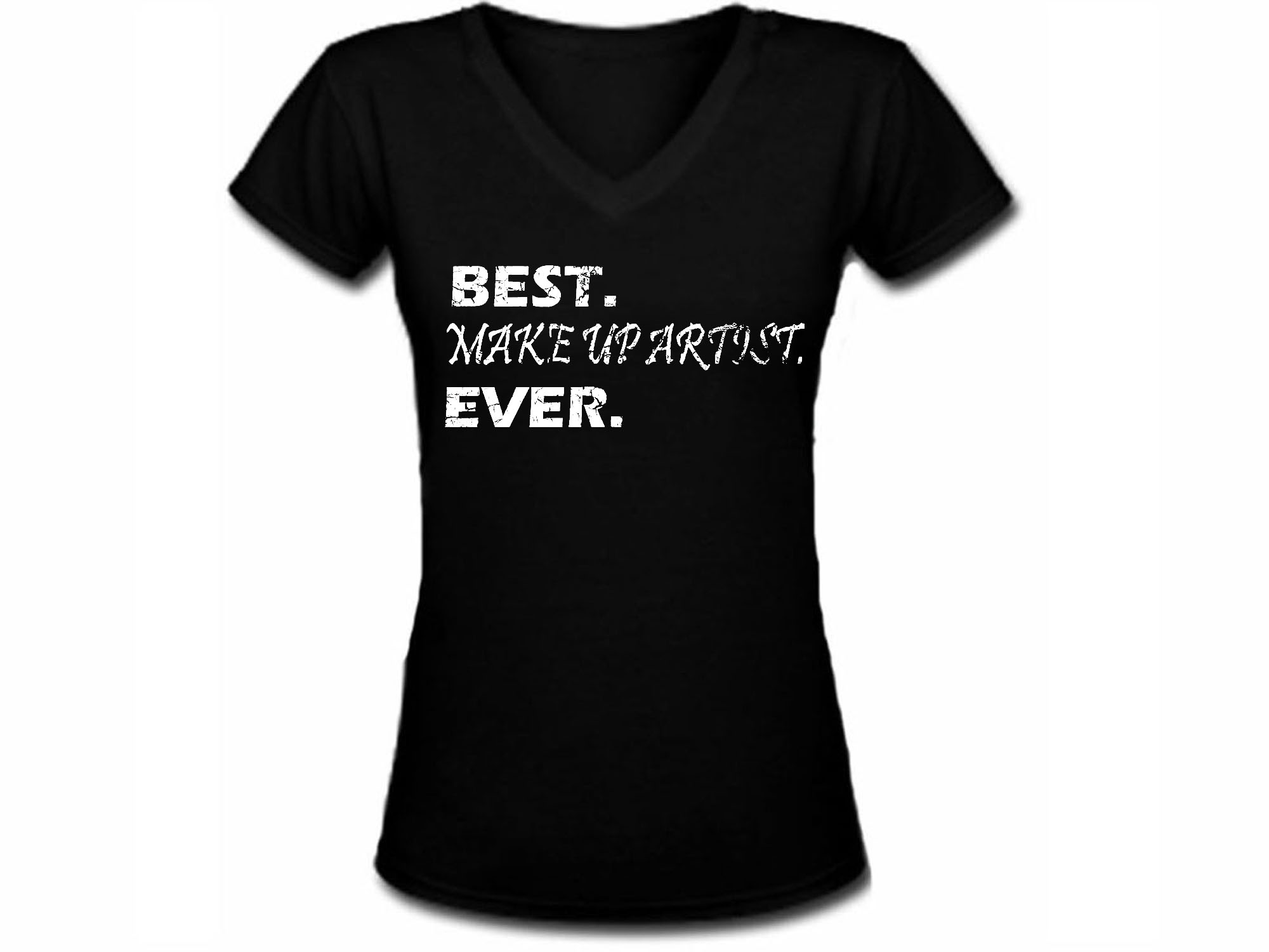 Best makeup artist ever women v neck black t-shirt